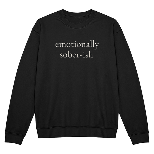 Emotionally Sober-ish Sweatshirt • Minimalist Mental Health Crewneck • Cozy Aesthetic Unisex Fleece Pullover