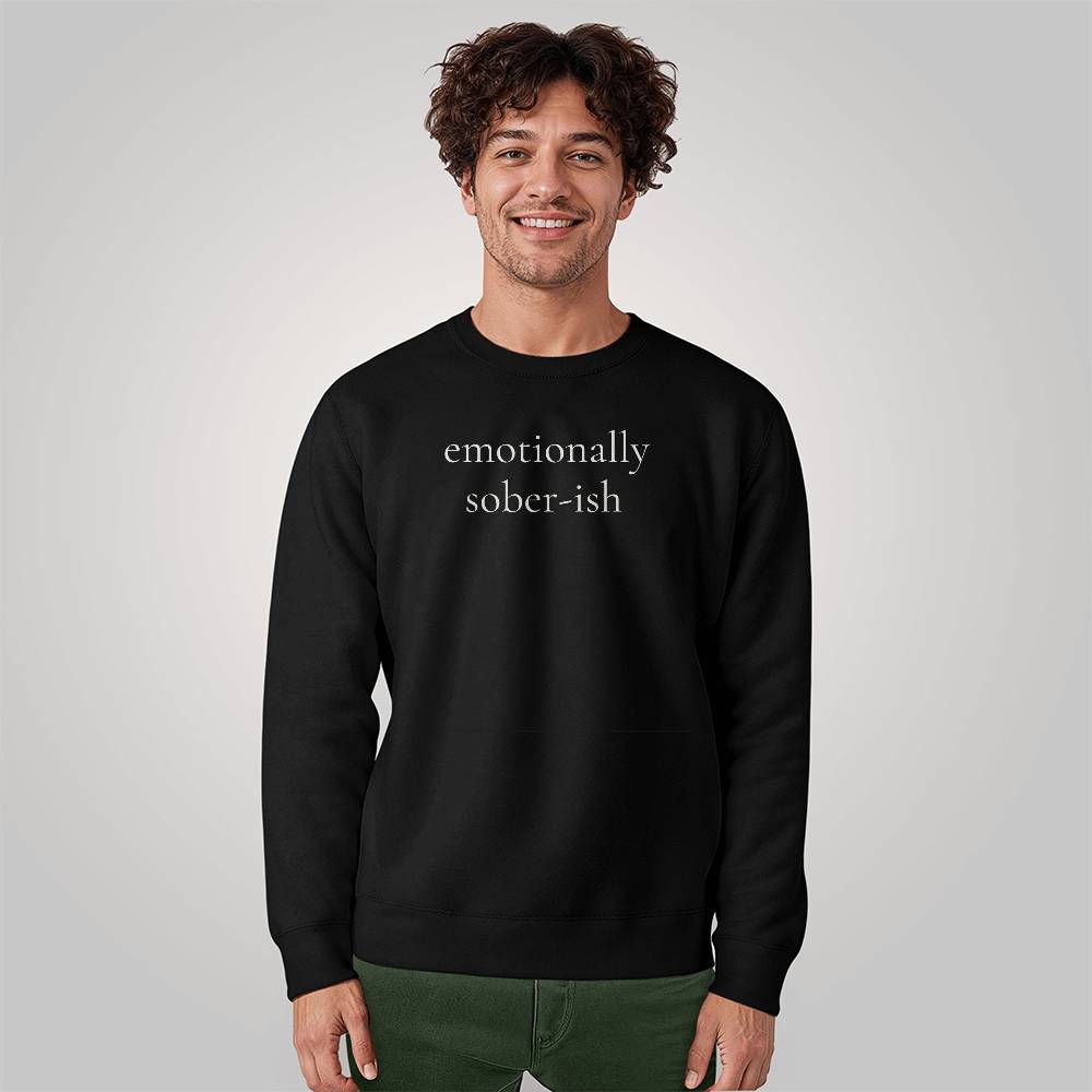 Emotionally Sober-ish Sweatshirt • Minimalist Mental Health Crewneck • Cozy Aesthetic Unisex Fleece Pullover