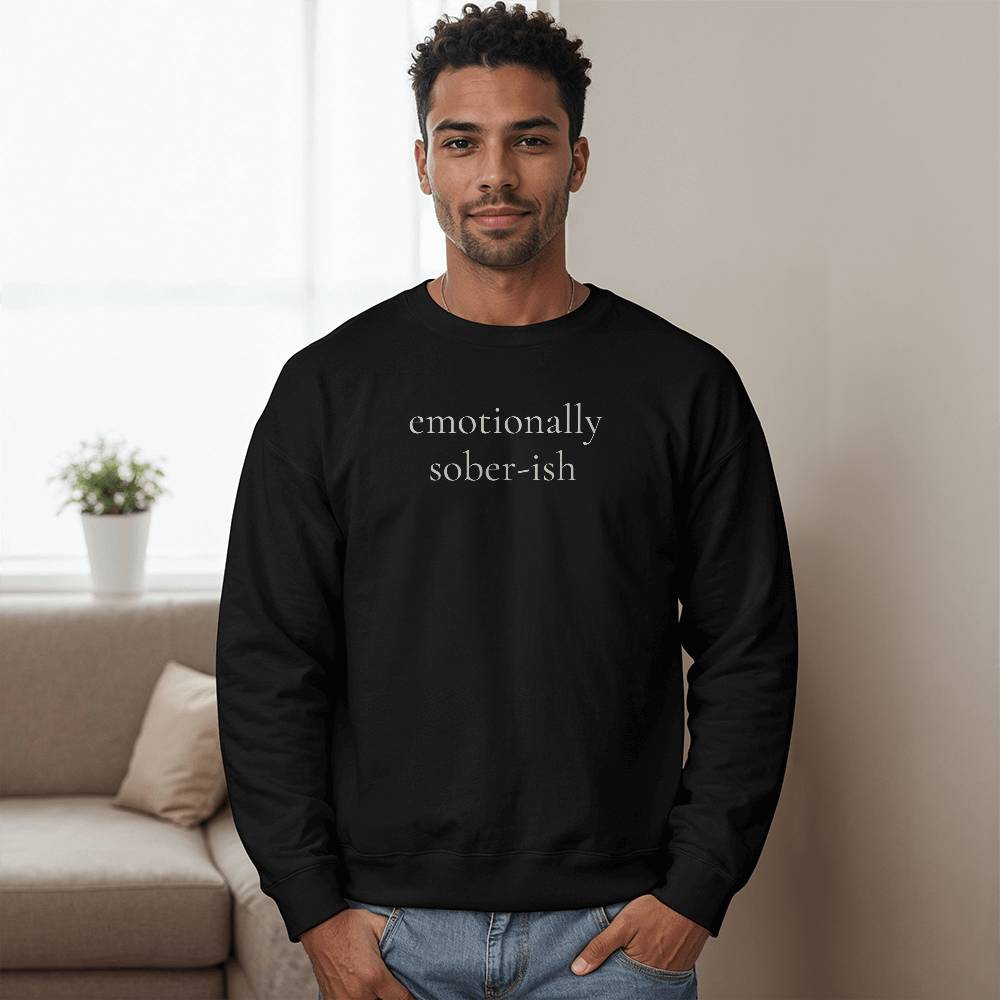 Emotionally Sober-ish Sweatshirt • Minimalist Mental Health Crewneck • Cozy Aesthetic Unisex Fleece Pullover
