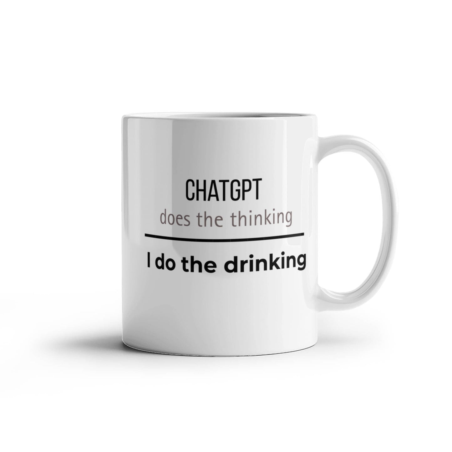 ChatGPT Does the Thinking - I do the Drinking (Black and Taupe)