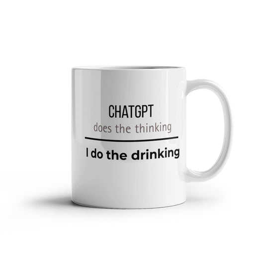 ChatGPT Does the Thinking - I do the Drinking (Black and Taupe)