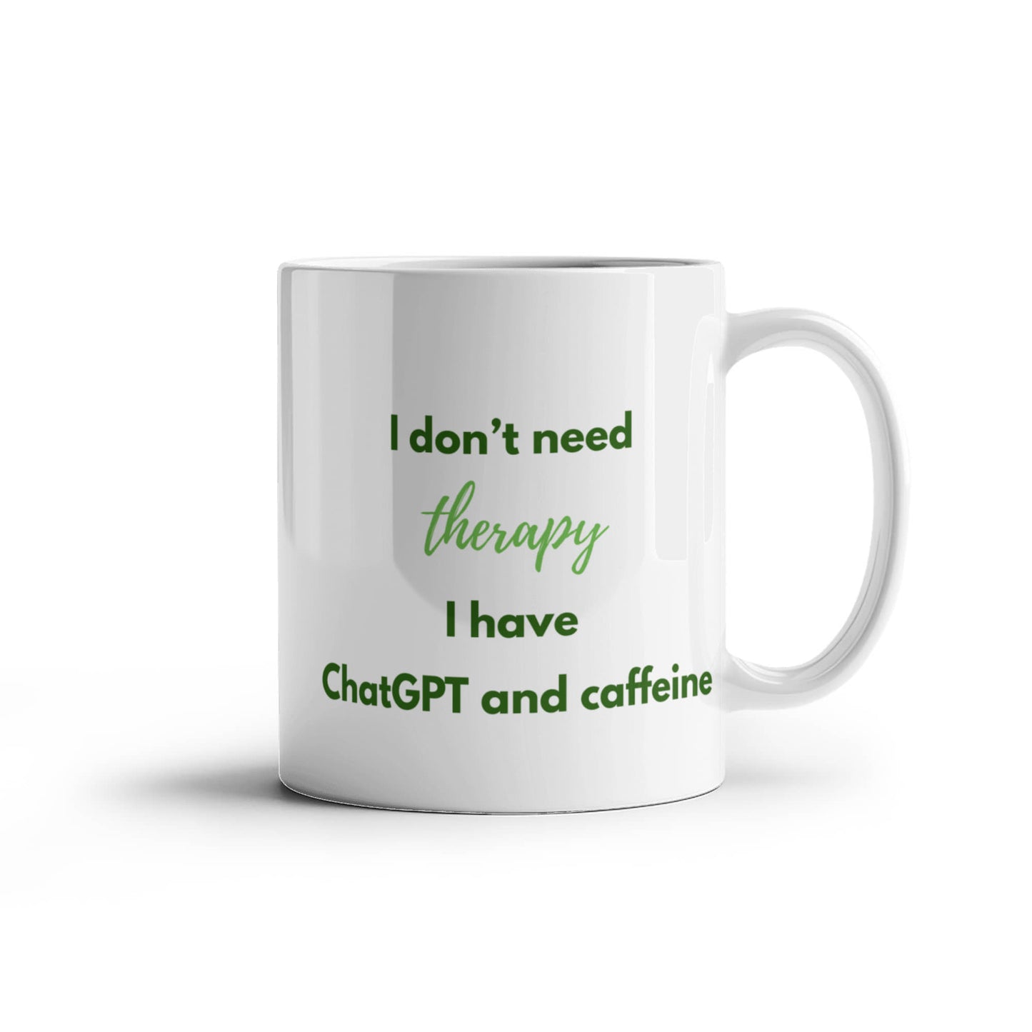 I Don't Need Therapy, I Have ChatGPT and Caffeine Coffee Mug (Forest Green)