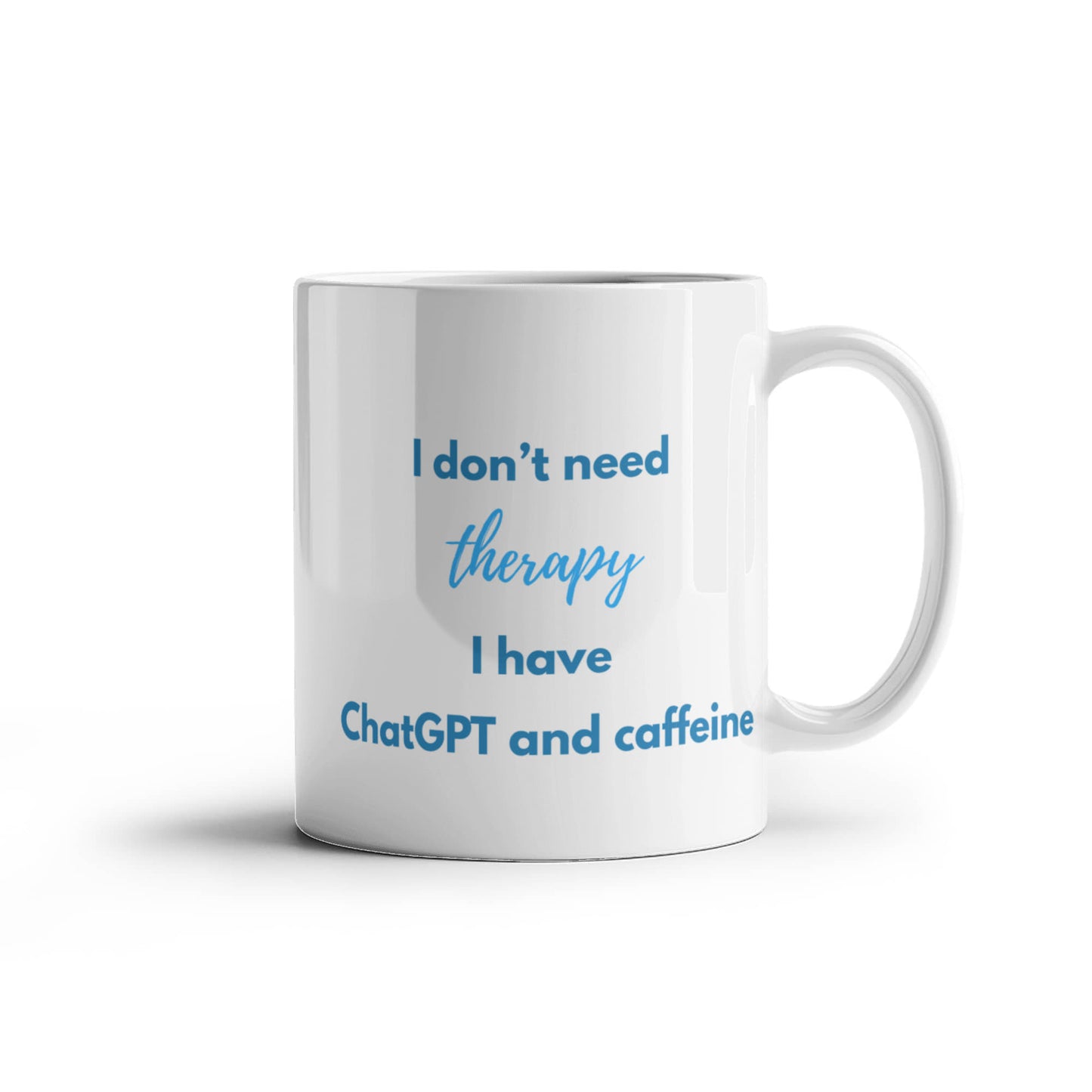 I Don't Need Therapy, I Have ChatGPT and Caffeine Coffee Mug (Nautical Blue)