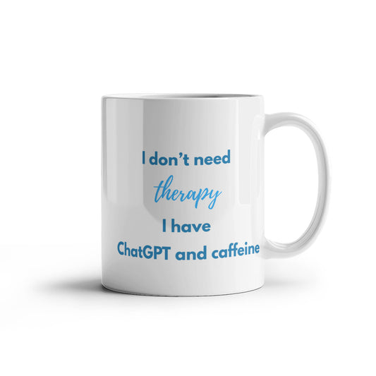 I Don't Need Therapy, I Have ChatGPT and Caffeine Coffee Mug (Nautical Blue)