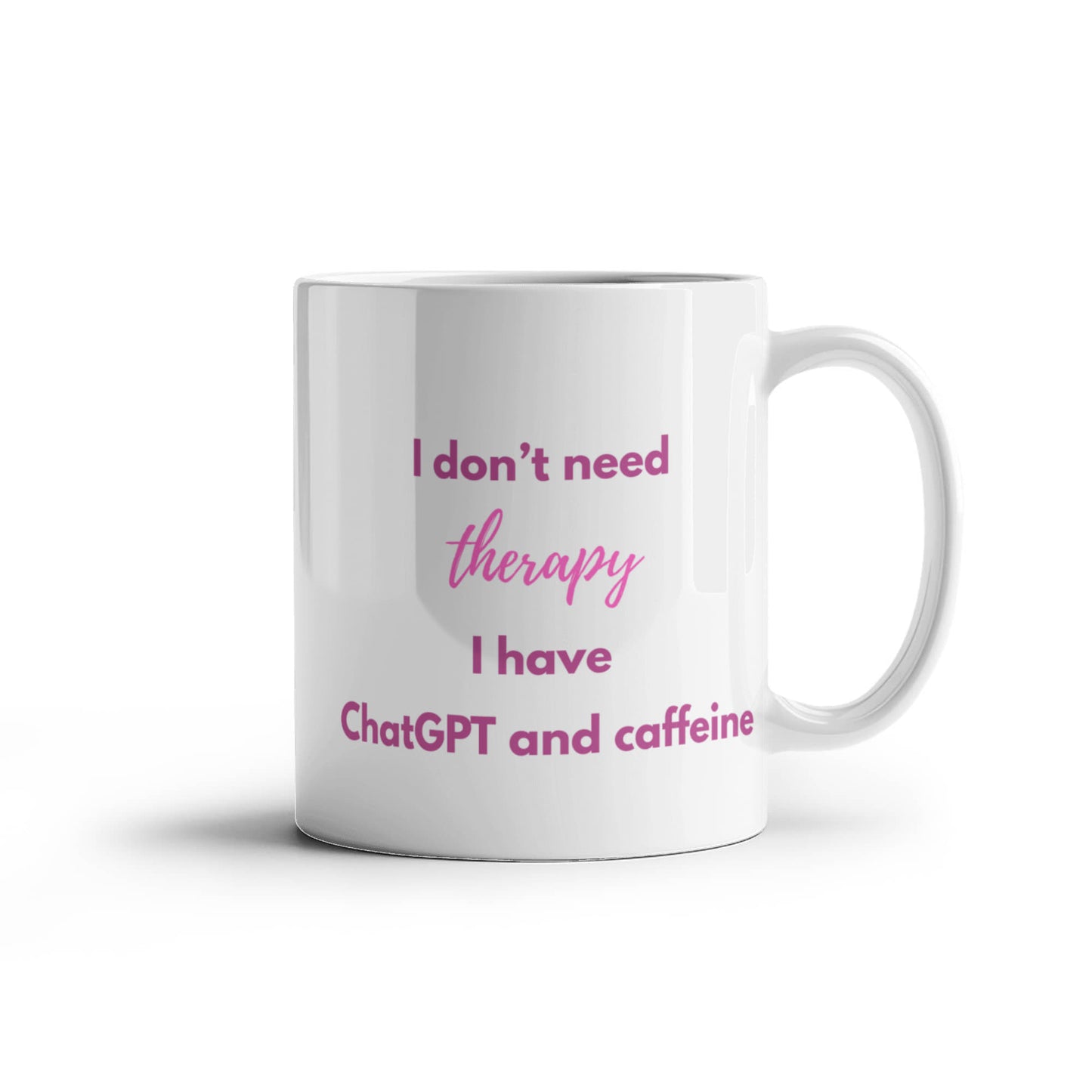 I Don't Need Therapy, I Have ChatGPT and Caffeine Coffee Mug (Berry Pink)