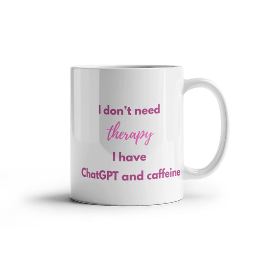 I Don't Need Therapy, I Have ChatGPT and Caffeine Coffee Mug (Berry Pink)