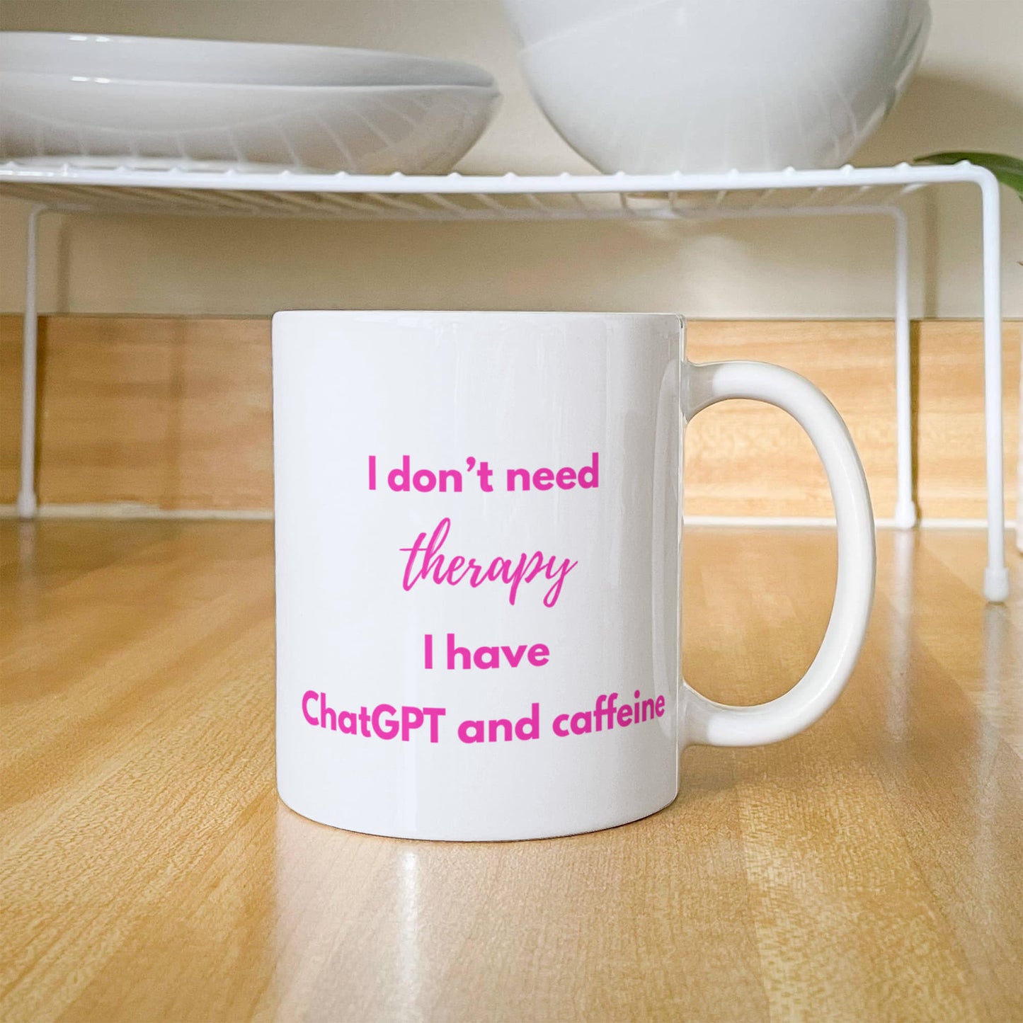 I Don't Need Therapy, I Have ChatGPT and Caffeine Coffee Mug (Pink)