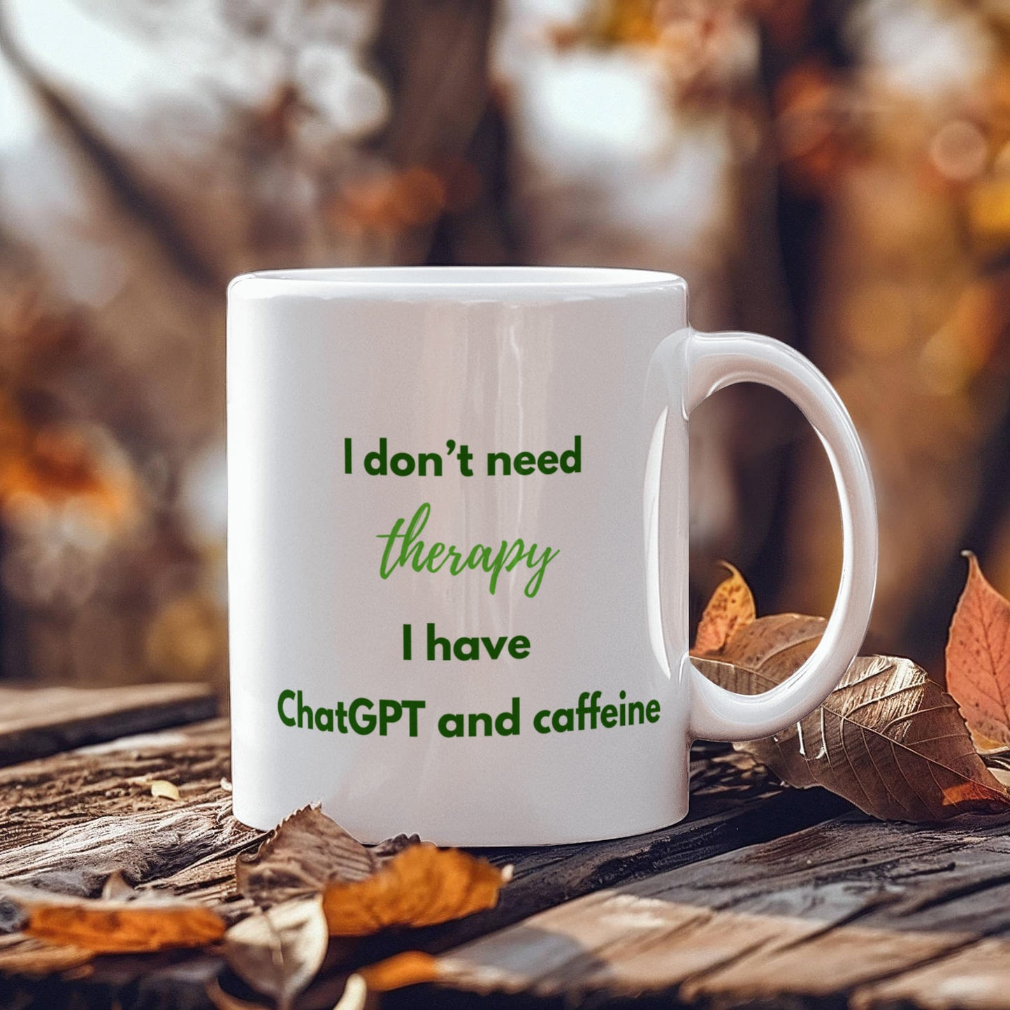 I Don't Need Therapy, I Have ChatGPT and Caffeine Coffee Mug (Forest Green)
