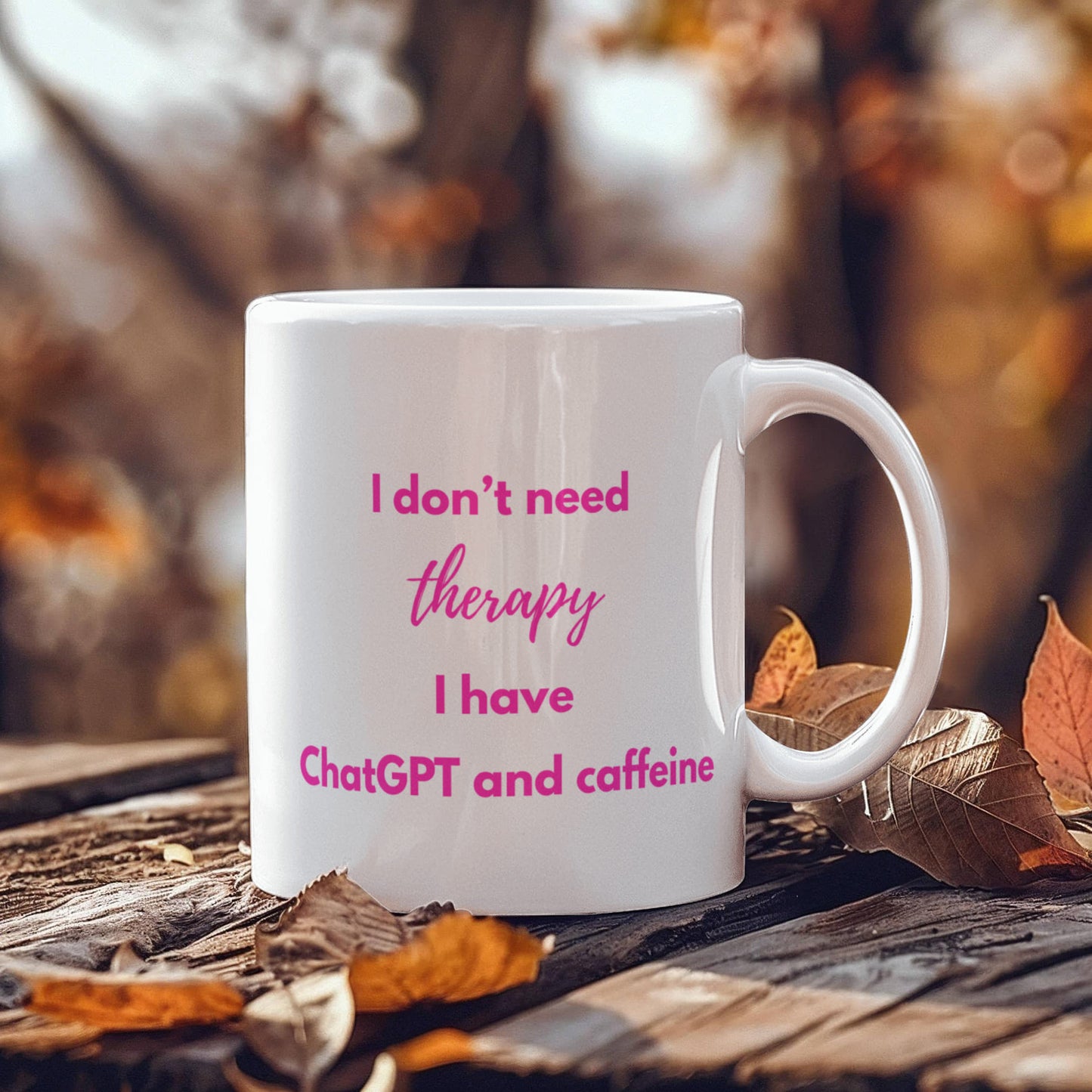 I Don't Need Therapy, I Have ChatGPT and Caffeine Coffee Mug (Pink)
