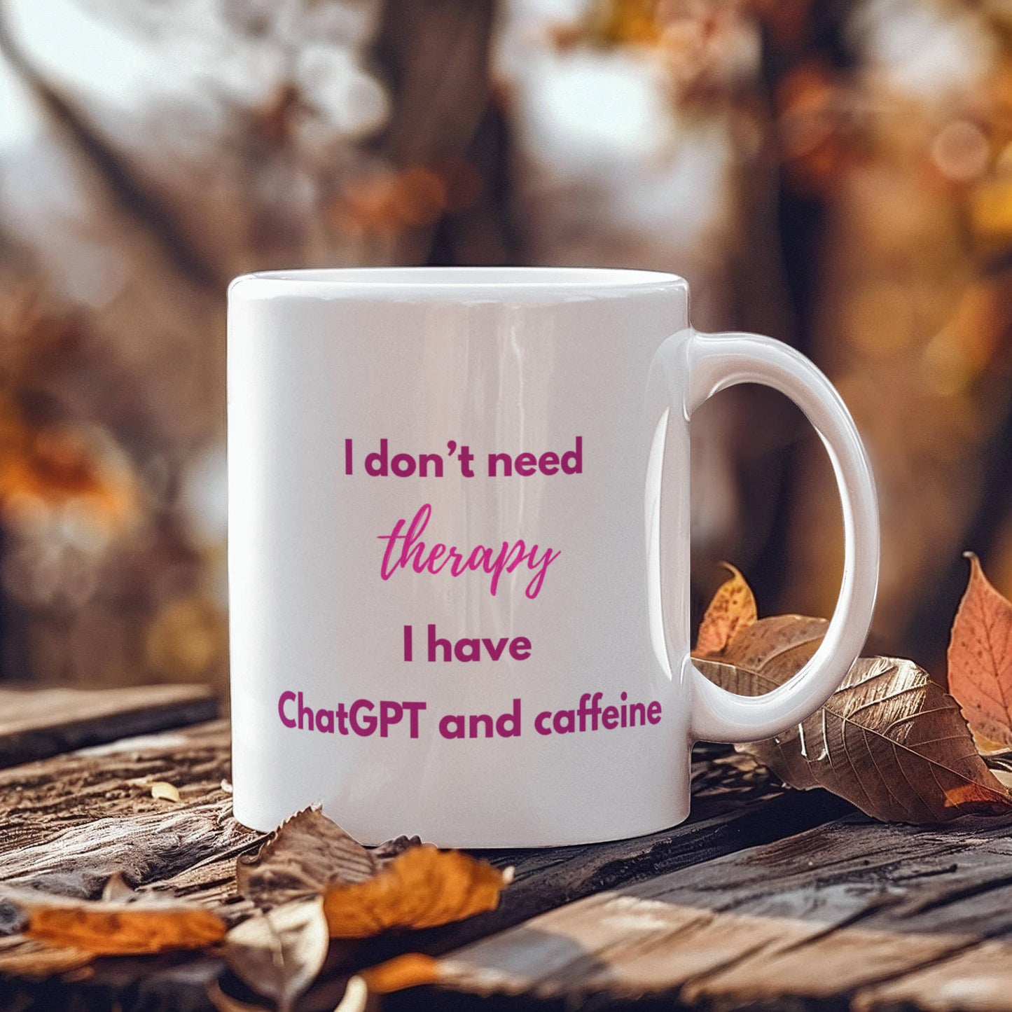 I Don't Need Therapy, I Have ChatGPT and Caffeine Coffee Mug (Berry Pink)